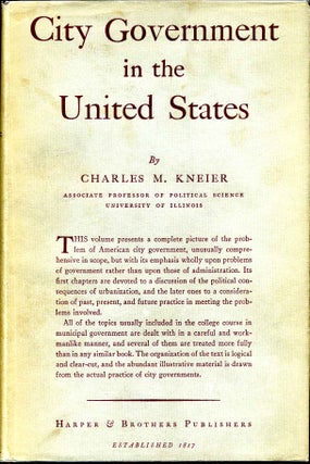 Item #008178 CITY GOVERNMENT IN THE UNITED STATES. Charles M. Kneier