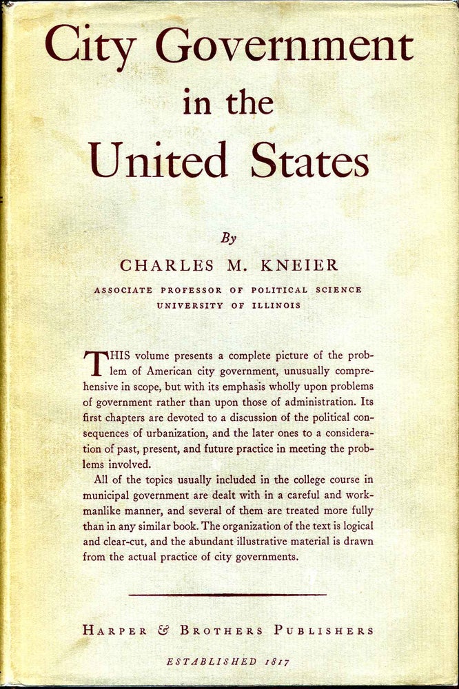 Item #008178 CITY GOVERNMENT IN THE UNITED STATES. Charles M. Kneier.