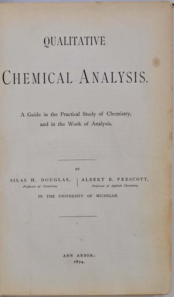 Item #008203 QUALITATIVE CHEMICAL ANALYSIS. A Guide in the Practical Study of Chemistry, and in...