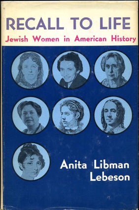 Item #008284 RECALL TO LIFE. Jewish Women in American History. Signed by Anita Libman Lebeson....