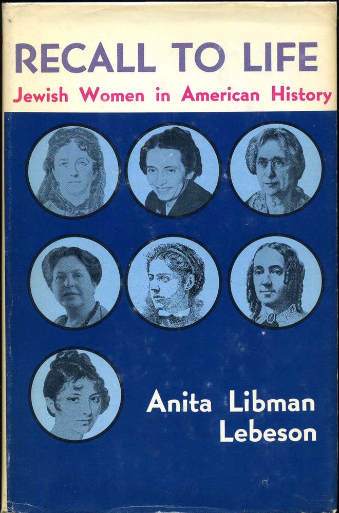 Item #008284 RECALL TO LIFE. Jewish Women in American History. Signed by Anita Libman Lebeson. Anita Libman Lebeson.