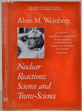 Item #008292 NUCLEAR REACTIONS. Science and Trans-Science. Signed by Alvin M. Weinberg. Alvin M....