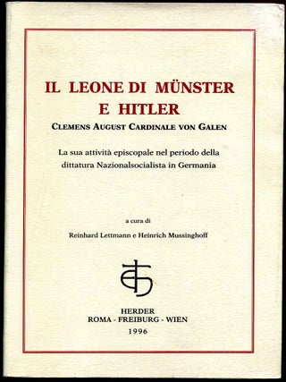 Item #008347 Il leone di Munster e Hitler. Clemens August cardinale von Galen. La sua attivita...