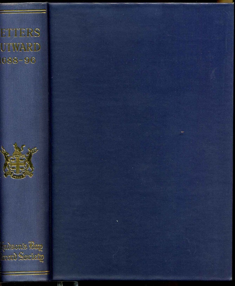 Item #008459 HUDSON'S BAY COPY BOOKE OF LETTERS COMMISSIONS INSTRUCTIONS OUTWARD 1688-1696. E. E. Rich, A M. Johnson, K. G. Davies.