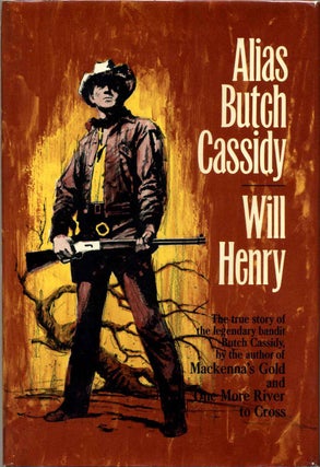 Item #008509 ALIAS BUTCH CASSIDY. Signed by Will Henry. Will Henry