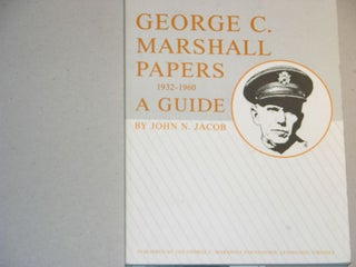 Item #008742 George C. Marshall Papers 1932-1960: A Guide. John N. Jacob, George C. Marshall...