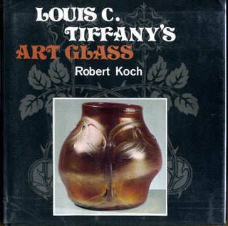 Item #008756 LOUIS C. TIFFANY'S ART GLASS. Robert Koch
