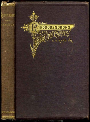 Item #008826 THE RHODODENDRON AND "AMERICAN PLANTS." A Treatise on the Culture, Propagation, and...
