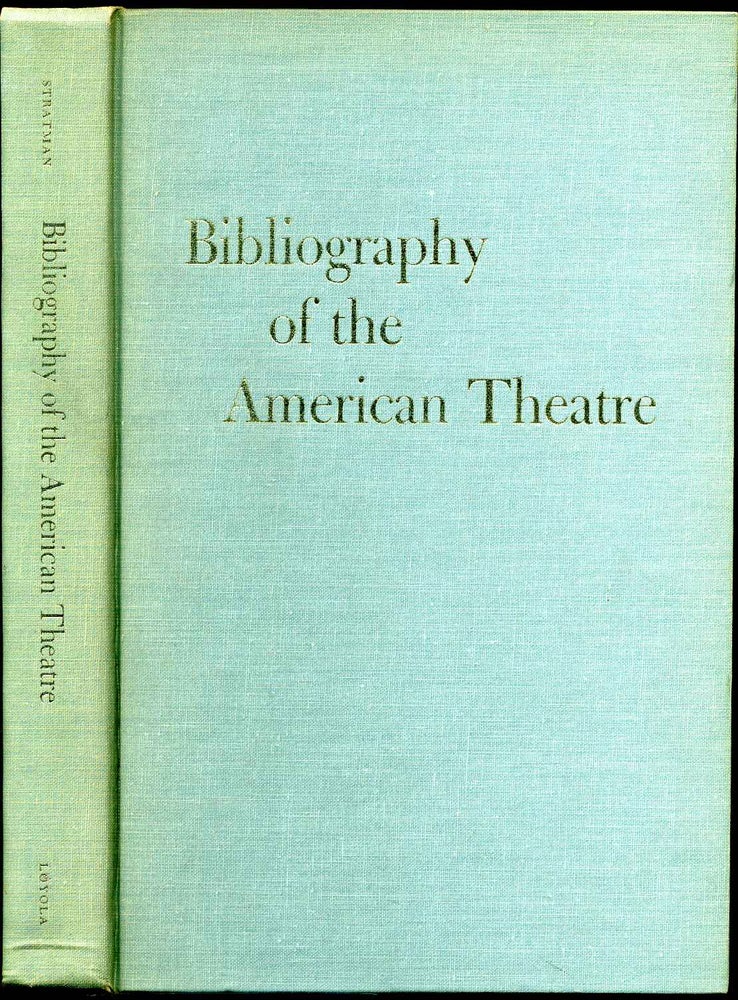 Item #008921 BIBLIOGRAPHY OF THE AMERICAN THEATRE Excluding New York City. Signed by Carl J. Stratman. Carl J. Stratman.