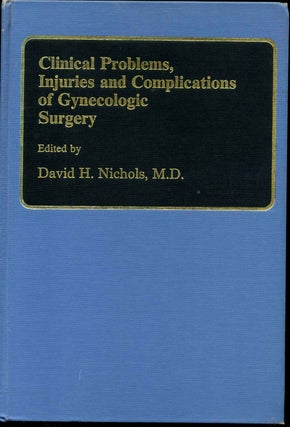 Item #008980 Clinical Problems, Injuries, and Complications of Gynecologic Surgery. David H....