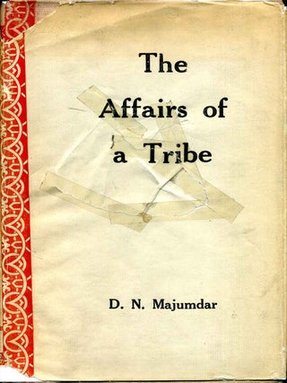 Item #009038 THE AFFAIRS OF A TRIBE. A Study in Tribal Dynamics. Dhirendra Nath Majumdar