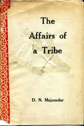 Item #009038 THE AFFAIRS OF A TRIBE. A Study in Tribal Dynamics. Dhirendra Nath Majumdar