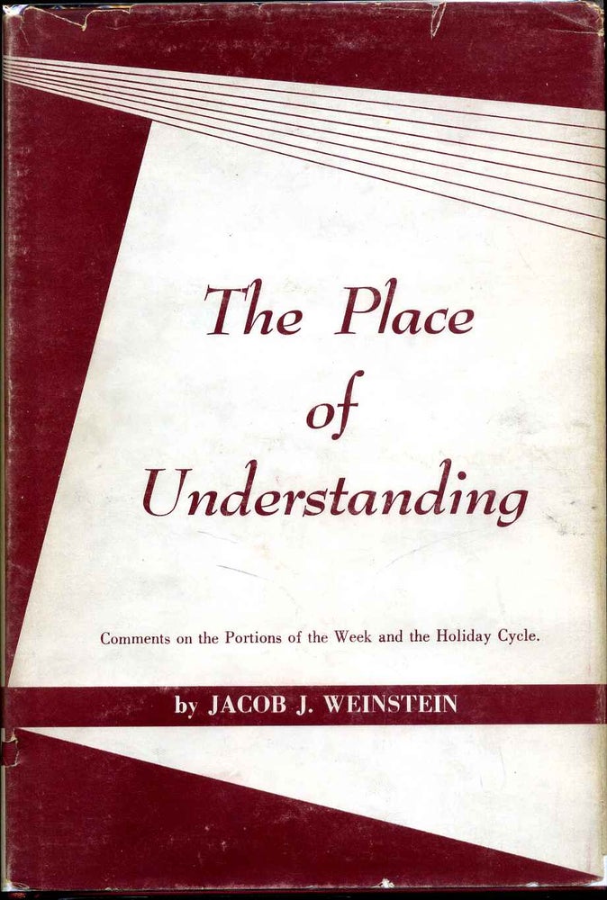 Item #009049 THE PLACE OF UNDERSTANDING. Comments on the Portions of the Week and the Holiday Cycle. Signed by Jacob J. Weinstein. Jacob J. Weinstein.