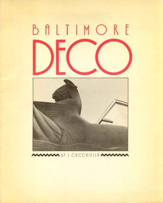 Item #009179 Baltimore Deco: An Architectural Survey of Art Deco in Baltimore. S. Cucchiella,...