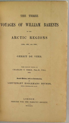Item #009187 THE THREE VOYAGES OF WILLIAM BARENTS TO THE ARCTIC REGIONS, 1594, 1595, and 1596 by...