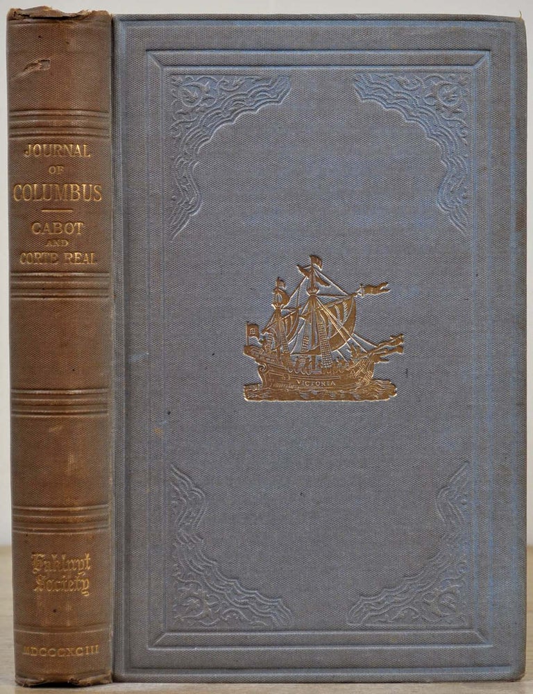 Item #009190 THE JOURNAL OF CHRISTOPHER COLUMBUS (During His First Voyage, 1492-93), and Documents Relating to the Voyages of John Cabot and Gaspar Corte Real. Translated, with Notes and an Introduction, by Clements R. Markham. Christopher Columbus, John Cabot, Gaspar Corte Real, Clements R. Markham.