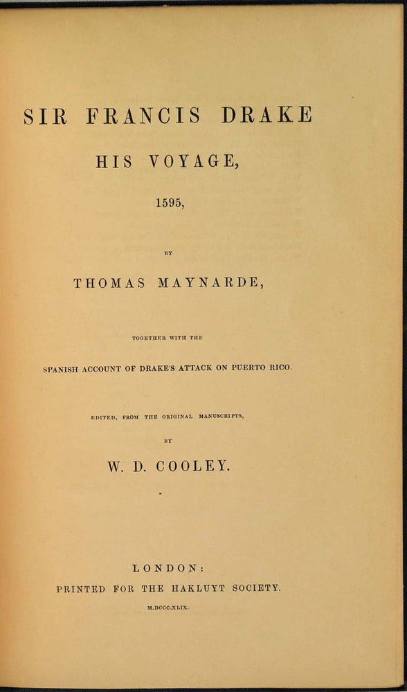 Item #009193 SIR FRANCIS DRAKE. His Voyage, 1595, by Thomas Maynarde, together with the Spanish Account of Drake's Attack on Puerto Rico. Edited, from the original manuscripts, by W. D. Cooley. Thomas Maynarde, W. D. Cooley.