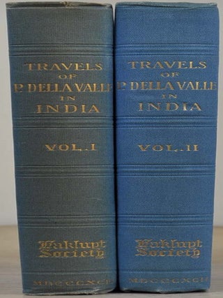 THE TRAVELS OF PIETRO DELLA VALLE IN INDIA. From the Old English Translation of 1664, by G. Havers. In Two Volumes. Edited, with a Life of the Author, an Introduction and Notes by Edward Grey.