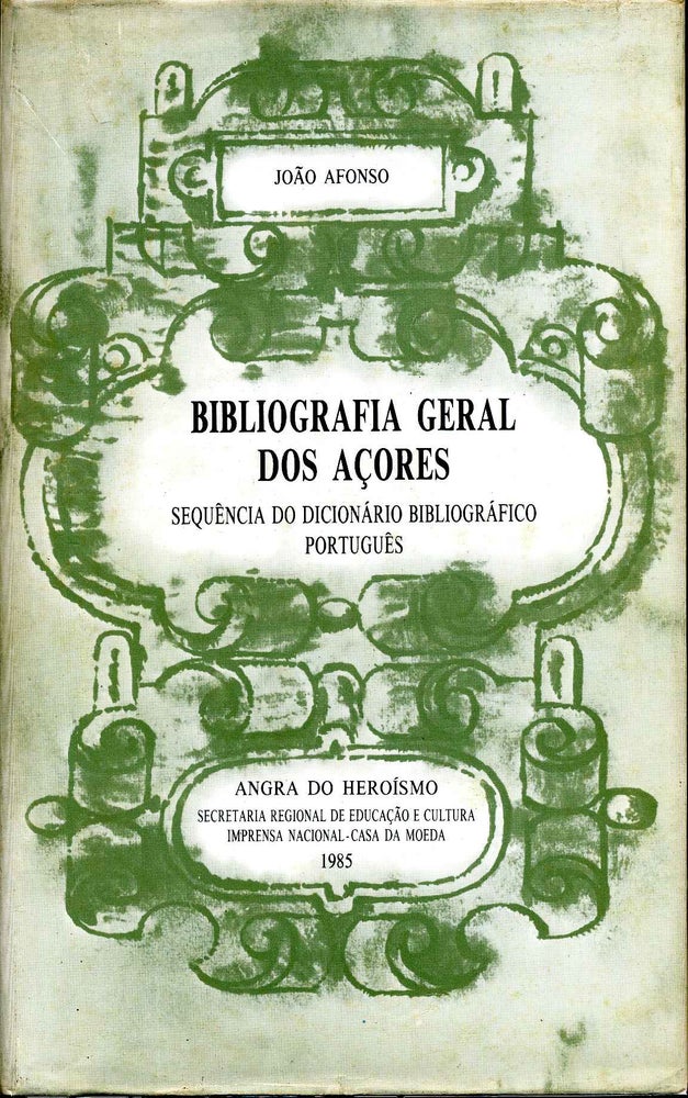 Item #009242 BIBLIOGRAFIA GERAL DOS ACORES. Sequencia do Dicionario Biblografico Portugues. Tomo I. A-BO. Joao Afonso.