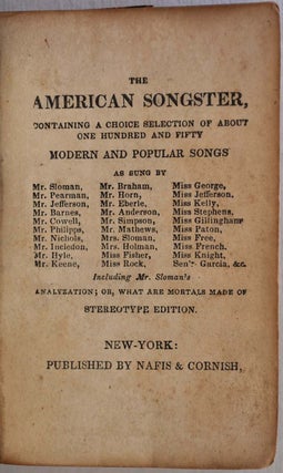Item #009332 THE AMERICAN SONGSTER, Containing A Choice Selection of About One Hundred and Fifty...