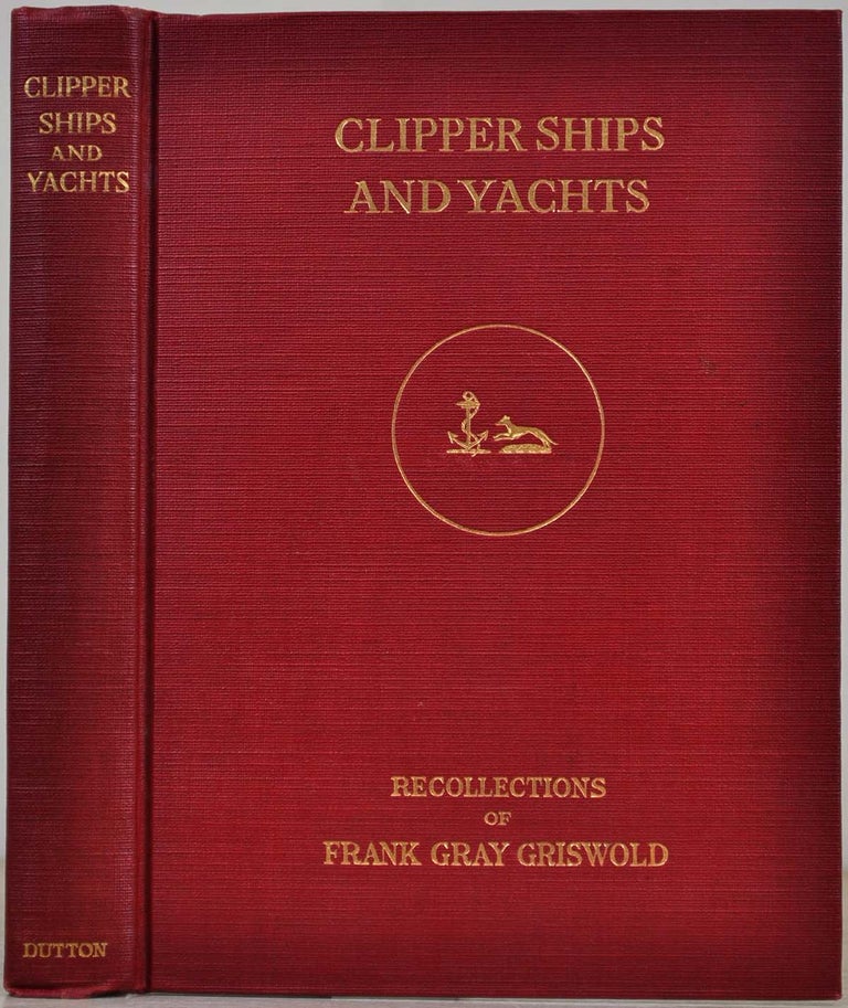 Item #009387 CLIPPER SHIPS AND YACHTS. Frank Gray Griswold.