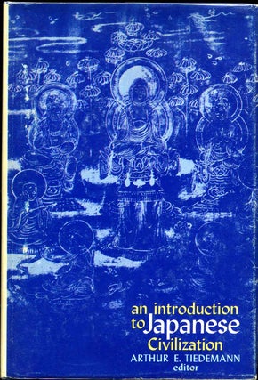 Item #009474 An Introduction to Japanese Civilization. Arthur E. Tiedemann