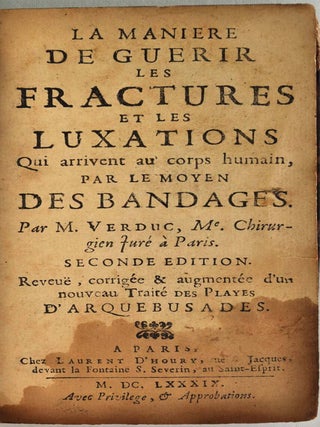 Item #009494 LA MANIERE DE GUERIR LES FRACTURES ET LES LUXATIONS Qui arrivent au corps humain,...