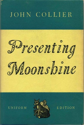 Item #009566 PRESENTING MOONSHINE. John Collier