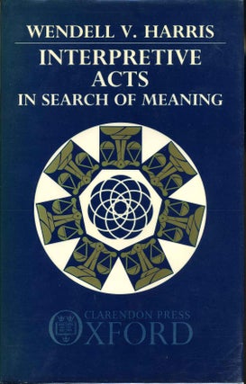 Item #009614 Interpretive Acts: In Search of Meaning. Signed by the author. Wendell V. Harris
