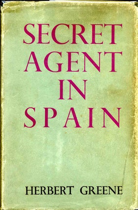 Item #009677 SECRET AGENT IN SPAIN. Herbert Greene