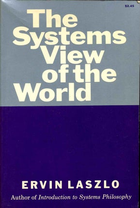 Item #009740 The Systems View of the World: The Natural Philosophy of the New Developments in the...