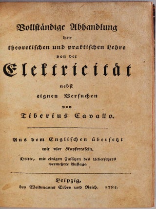 Vollstandige Abhandlung der theoretischen und praktischen Lehre von der Elektricitat nebst eignen Versuchen. Two volume set.