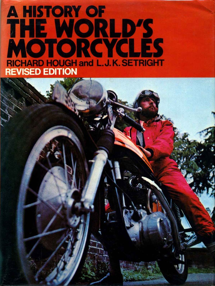 Item #009968 A HISTORY OF THE WORLD'S MOTORCYCLES. Revised edition. Richard Hough, L. J. K. Setright.