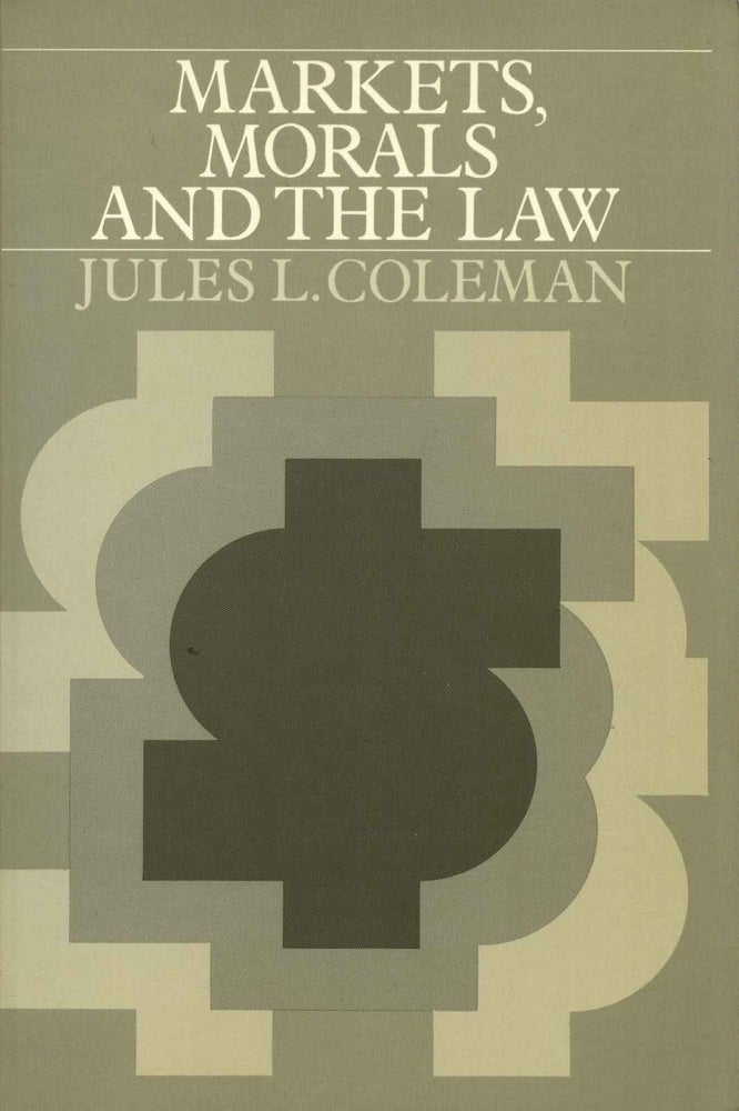 Item #009985 Markets, Morals, and the Law. Jules L. Coleman.