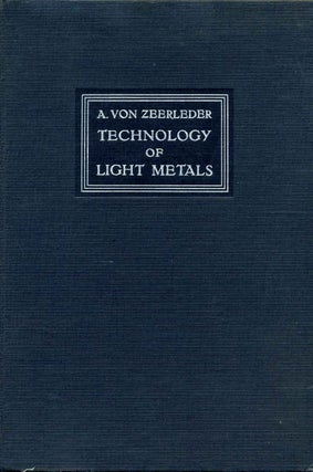 Item #010027 TECHNOLOGY OF LIGHT METALS. Alfred von Zeerleder