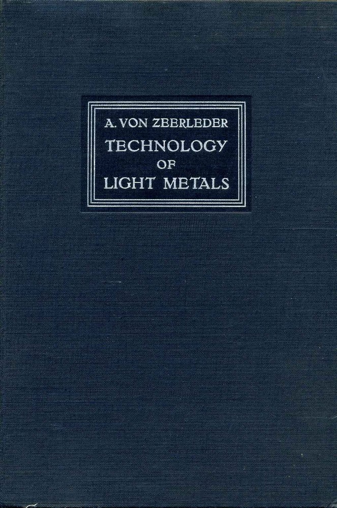 Item #010027 TECHNOLOGY OF LIGHT METALS. Alfred von Zeerleder.