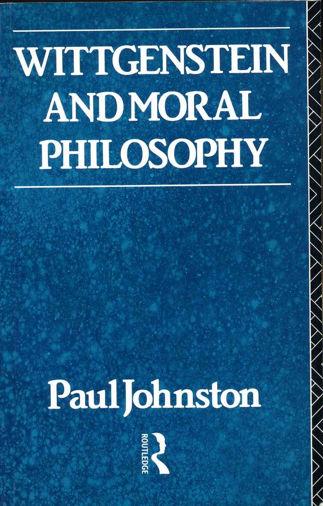 Item #010083 Wittgenstein and Moral Philosophy. Paul Johnson.