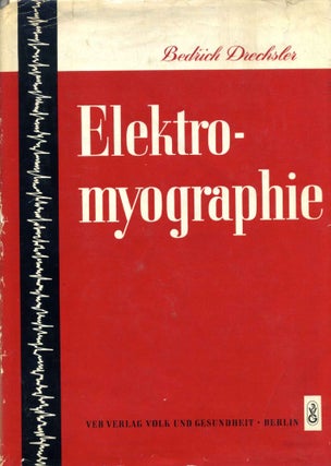 Item #010356 ELEKTROMYOGRAPHIE. Mit 44 Abbildungen. Signed by the author. Bedrich Drechsler
