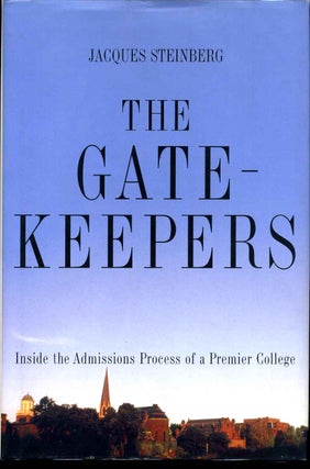 Item #010445 The Gatekeepers: Inside the Admissions Process of a Premier College. Jacques Steinberg