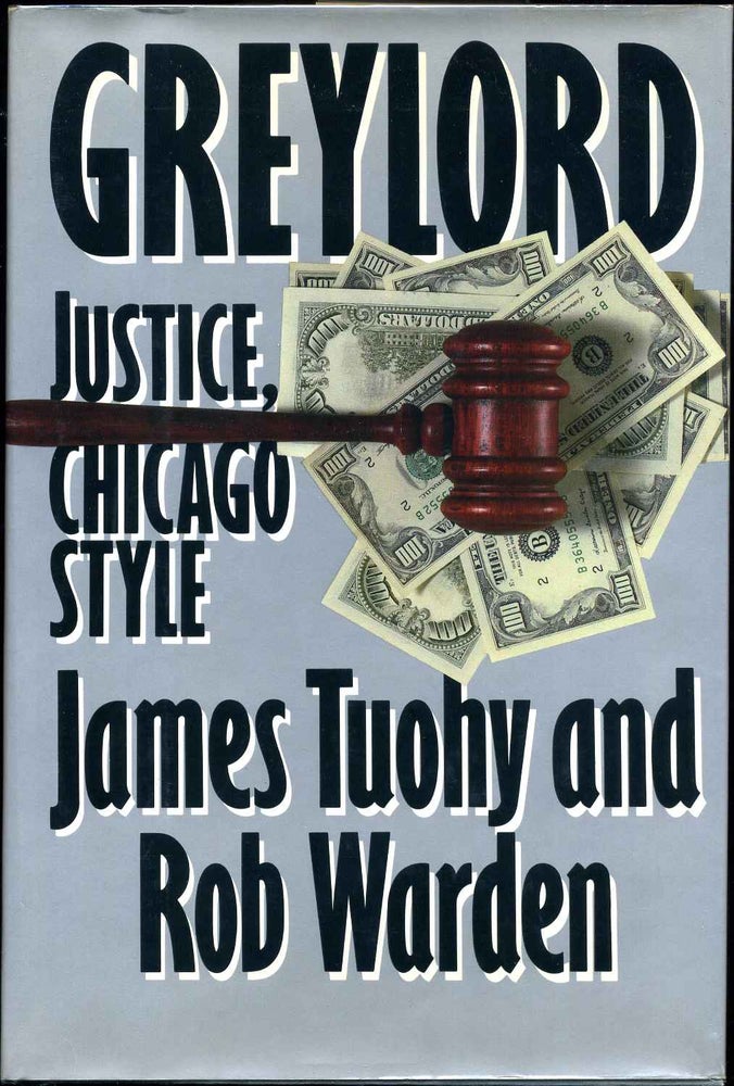 Item #010507 GREYLORD. Justice, Chicago Style. Signed by James Tuohy and Rob Warden. James Tuohy, Rob Warden.