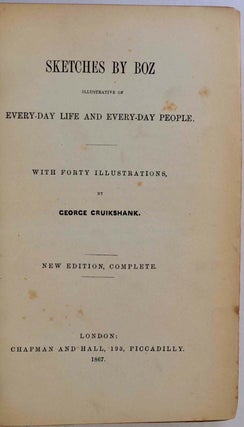 SKETCHES BY BOZ Illustrative of Every-Day Life and Every-Day People. With Forty Illustrations by George Cruikshank. New Edition, Complete.