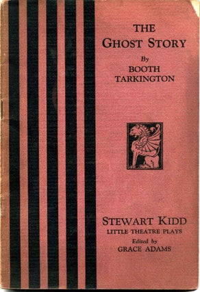 Item #010700 THE GHOST STORY. A One-Act Play for Persons of No Great Age. Booth Tarkington