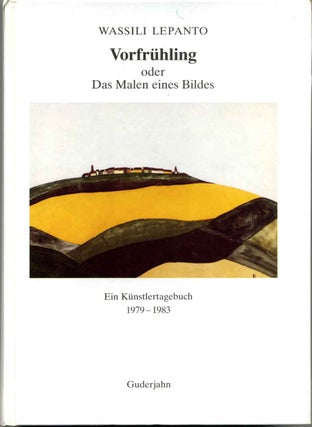 Item #010733 Vorfruhling oder Das Malens eines Bildes. Ein Kunstlertagebuch 1979-1983. Signed by...