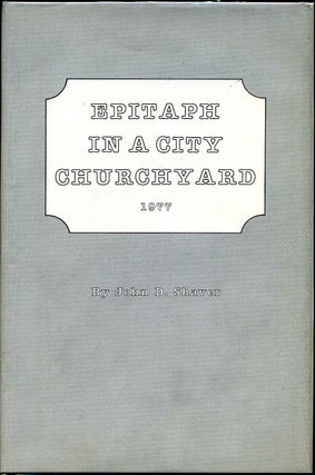 Item #010743 EPITAPH IN A CITY GRAVEYARD. Signed by John D. Shaver. John D. Shaver