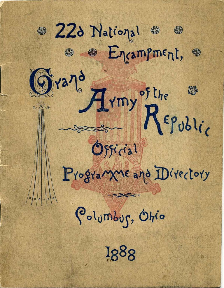 Item #010759 The Official Programme and Directory of the 22d National Encampment of the Grand Army of the Republic at Columbus, Ohio September 1888. Grand Army of the Republic.