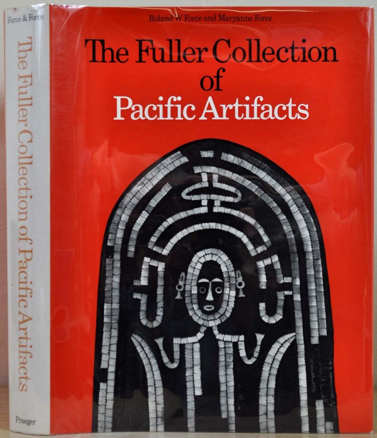 Item #010911 THE FULLER COLLECTION OF PACIFIC ARTIFACTS. Roland W. Force, Maryanne Force.