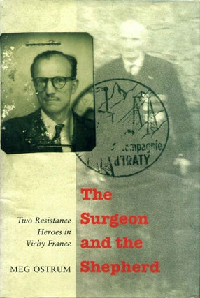 Item #010921 The Surgeon and the Shepherd: Two Resistance Heroes in Vichy France. Signed by the...