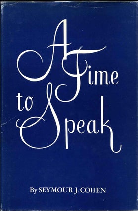 Item #010923 A TIME TO SPEAK. Signed by the author. Seymour J. Cohen