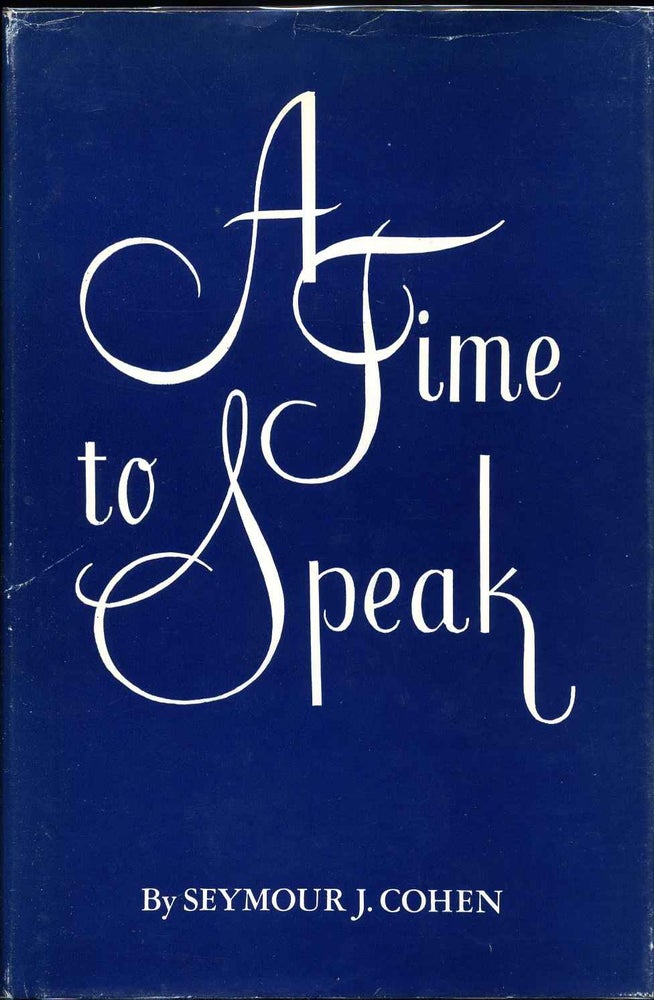 Item #010923 A TIME TO SPEAK. Signed by the author. Seymour J. Cohen.