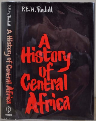 Item #010928 A HISTORY OF CENTRAL AFRICA. P. E. N. Tindall